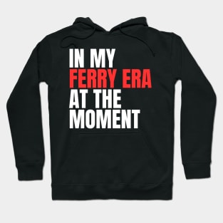 In My Ferry Era At the Moment Hoodie